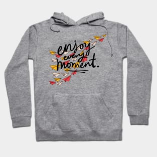 Enjoy every moment Hoodie